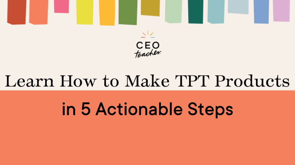 Learn How To Make Teachers Pay Teachers Products In 5 Actionable Steps